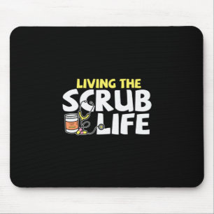 Nurse Gift Living The Scrub Life Mouse Pad