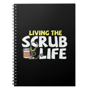 Nurse Gift Living The Scrub Life Notebook