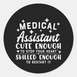 Nurse Gift Medical Assistant Cute Enough Classic Round Sticker