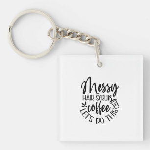 Nurse Gift Messy Hair Scrub Coffee Let's Do This Key Ring