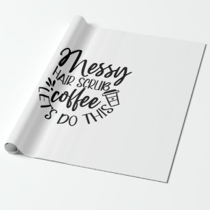 Nurse Gift Messy Hair Scrub Coffee Let's Do This Wrapping Paper