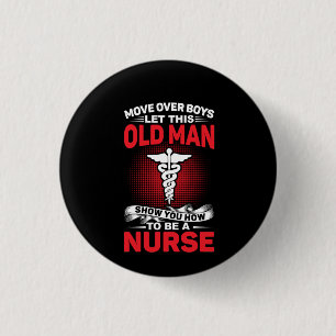 Nurse Gift Move Over Boys Let This Old Man 3 Cm Round Badge