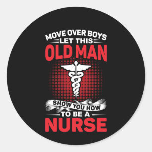 Nurse Gift Move Over Boys Let This Old Man Classic Round Sticker