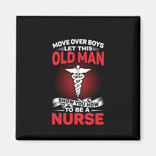 Nurse Gift Move Over Boys Let This Old Man Magnet