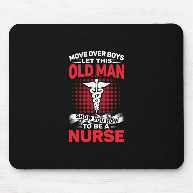 Nurse Gift | Move Over Boys Let This Old Man Mouse Pad (Front)