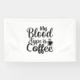 Nurse Gift My Blood Type Is Coffee Banner