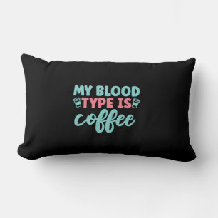 Nurse Gift My Blood Type Is Coffee Lumbar Cushion