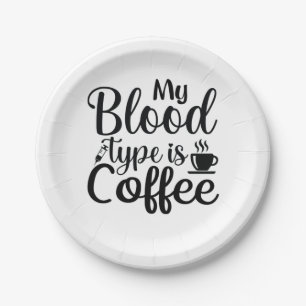 Nurse Gift My Blood Type Is Coffee Paper Plate