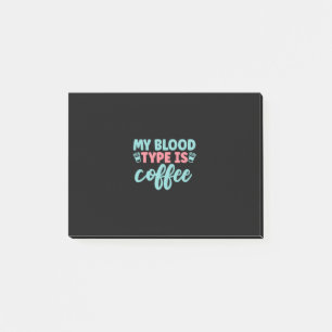 Nurse Gift   My Blood Type Is Coffee Post-it Notes