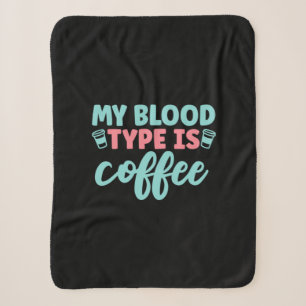 Nurse Gift My Blood Type Is Coffee Sherpa Blanket