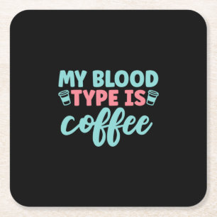Nurse Gift My Blood Type Is Coffee Square Paper Coaster