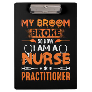 Nurse Gift My Broom Broke So Now I Am A Nurse Clipboard