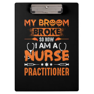 Nurse Gift My Broom Broke So Now I Am A Nurse Clipboard