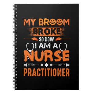 Nurse Gift My Broom Broke So Now I Am A Nurse Notebook
