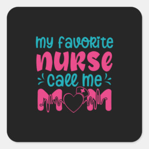 Nurse Gift   My Favorite Nurse Care Me Mom Square Sticker