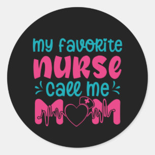 Nurse Gift My Favourite Nurse Caee Me Mum Classic Round Sticker