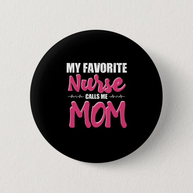 Nurse Gift | My Favourite Nurse Call Me Mum 6 Cm Round Badge (Front)