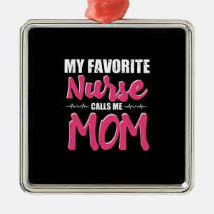 Nurse Gift My Favourite Nurse Call Me Mum Metal Ornament