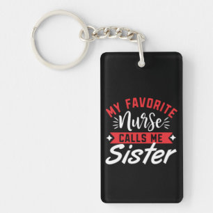 Nurse Gift My Favourite Nurse Calls Me Sister Key Ring