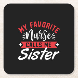 Nurse Gift My Favourite Nurse Calls Me Sister Square Paper Coaster