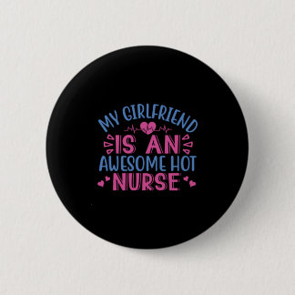 Nurse Gift | My Girlfriend Is An Awesome Hot Nurse 6 Cm Round Badge