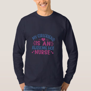 Nurse Gift My Girlfriend Is An Awesome Hot Nurse T-Shirt