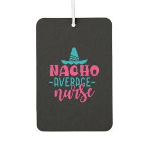 Nurse Gift Nacho Average Nurse Car Air Freshener