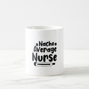 Nurse Gift Nacho Average Nurse Coffee Mug