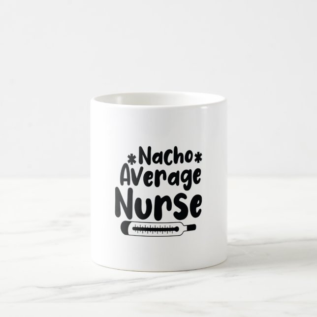 Nurse Gift Nacho Average Nurse Coffee Mug (Center)