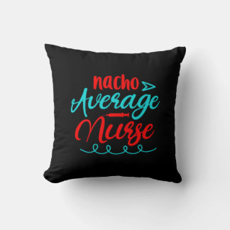 Nurse Gift | Nacho Average Nurse Cushion