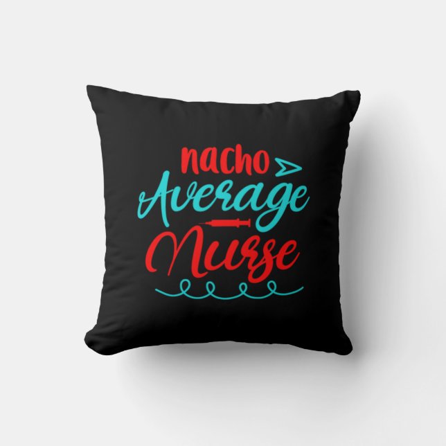 Nurse Gift | Nacho Average Nurse Cushion (Front)