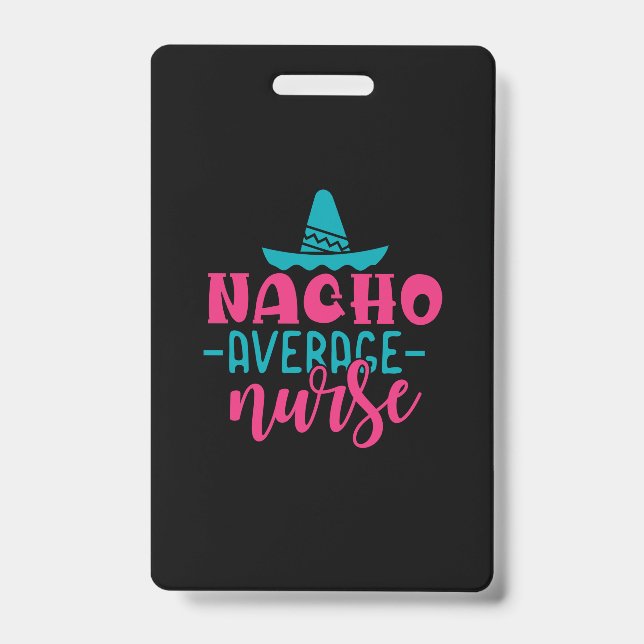 Nurse Gift | Nacho Average Nurse ID Badge (Front)