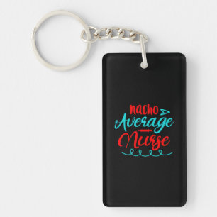 Nurse Gift Nacho Average Nurse Key Ring