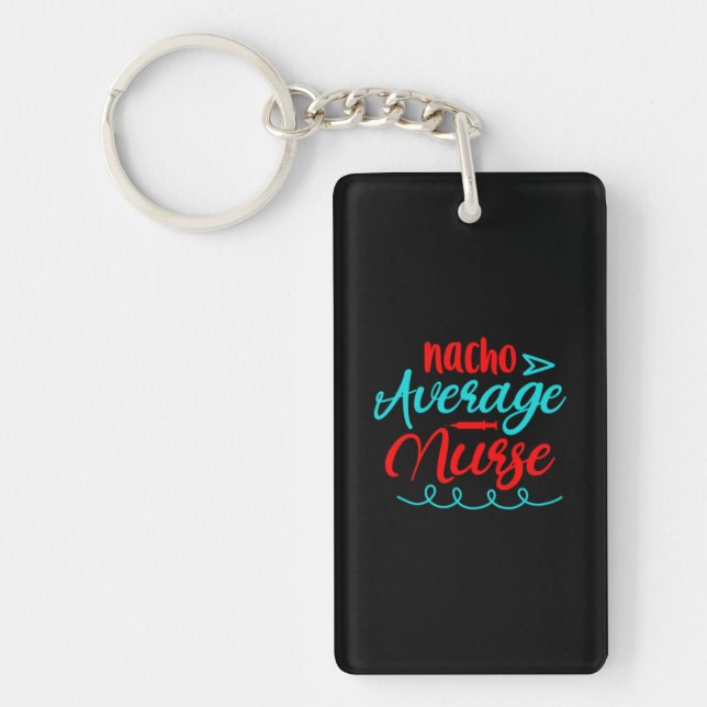 Nurse Gift | Nacho Average Nurse Key Ring (Front)