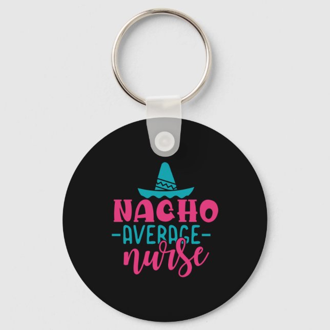 Nurse Gift | Nacho Average Nurse Key Ring (Front)