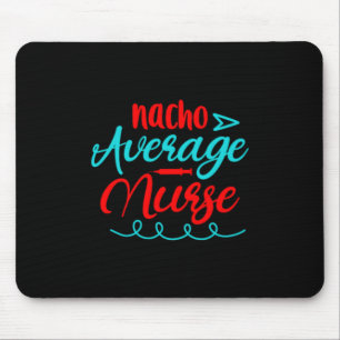 Nurse Gift Nacho Average Nurse Mouse Pad