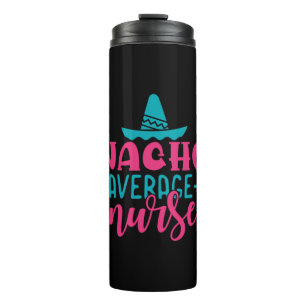 Nurse Gift Nacho Average Nurse Thermal Tumbler