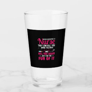 Nurse Gift Never Disrespect A Nurse Glass