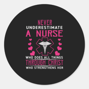 Nurse Gift Never Underestimate A Nurse Christ Classic Round Sticker
