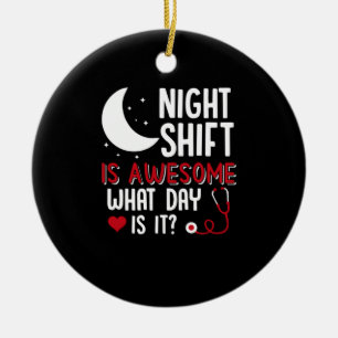 Nurse Gift Night Shift Is Awesome Ceramic Ornament