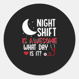 Nurse Gift Night Shift Is Awesome Classic Round Sticker