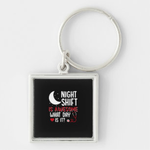 Nurse Gift Night Shift Is Awesome Key Ring