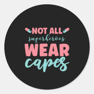 Nurse Gift Not All Superheroes Wear Capes Classic Round Sticker