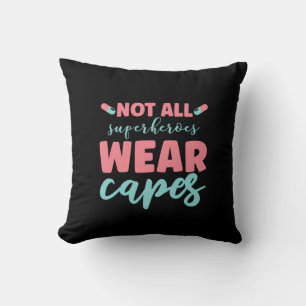 Nurse Gift Not All Superheroes Wear Capes Cushion