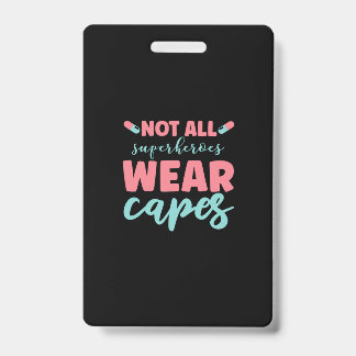 Nurse Gift | Not All Superheroes Wear Capes ID Badge