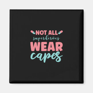 Nurse Gift | Not All Superheroes Wear Capes Magnet