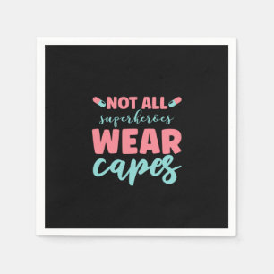 Nurse Gift Not All Superheroes Wear Capes Napkin