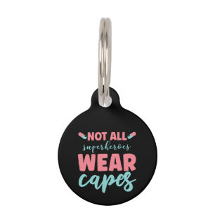 Nurse Gift Not All Superheroes Wear Capes Pet Tag