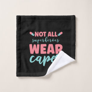Nurse Gift Not All Superheroes Wear Capes Wash Cloth