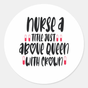 Nurse Gift Nurse A Title Just Above Classic Round Sticker